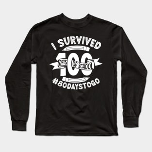I Survived 100 Days of School 80 Days To Go Teachers Kids Child Happy 100 Days Long Sleeve T-Shirt